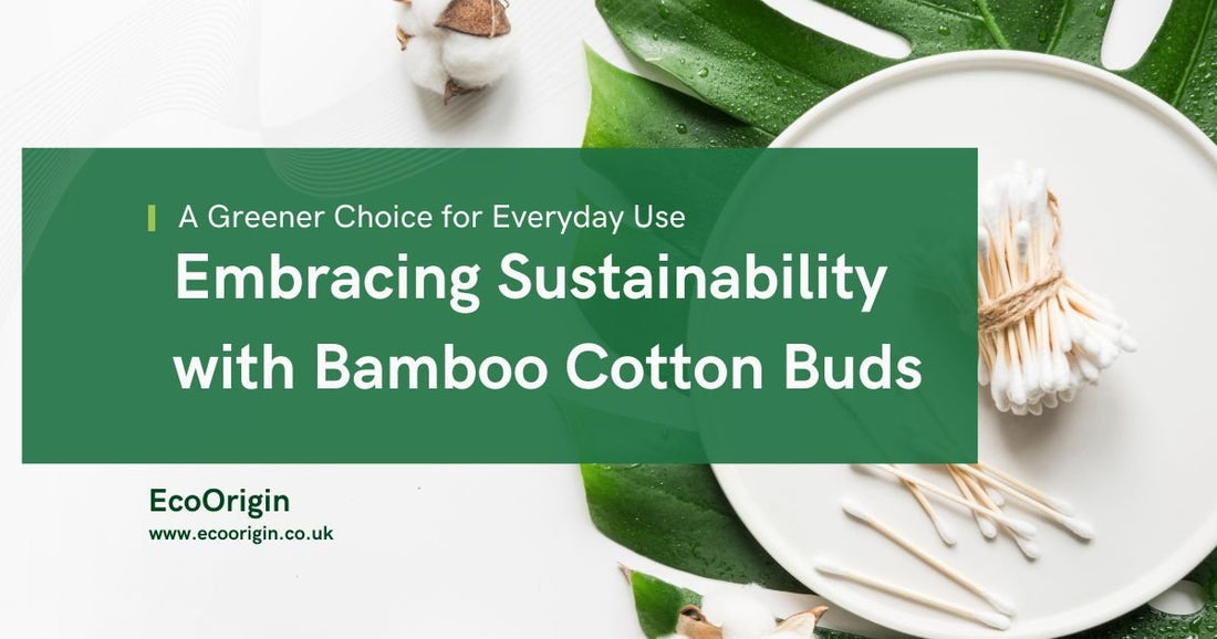 Embracing Sustainability with Bamboo Cotton Buds